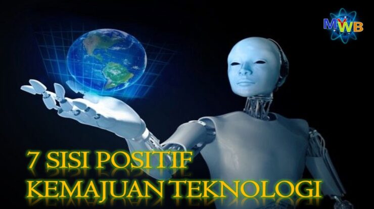SISI POSITIF KEMAJUAN TEKNOLOGI